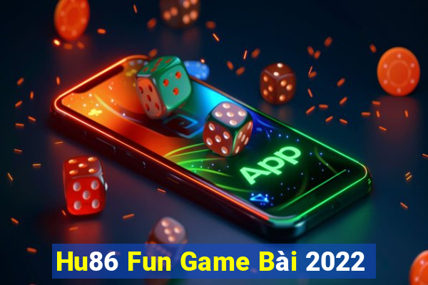 Hu86 Fun Game Bài 2022