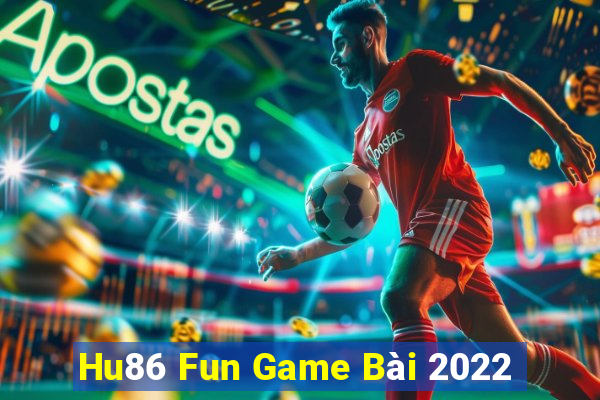 Hu86 Fun Game Bài 2022