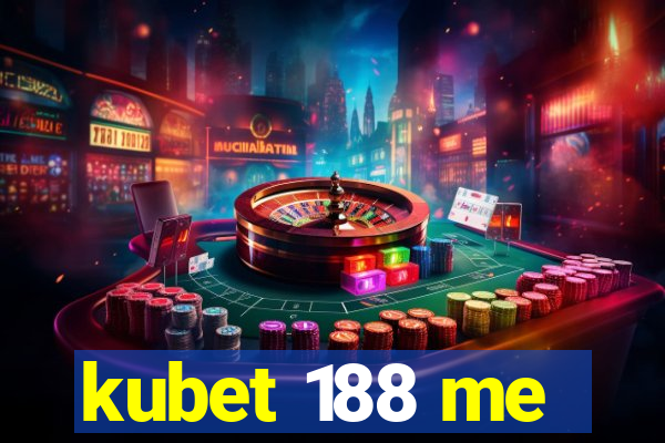 kubet 188 me