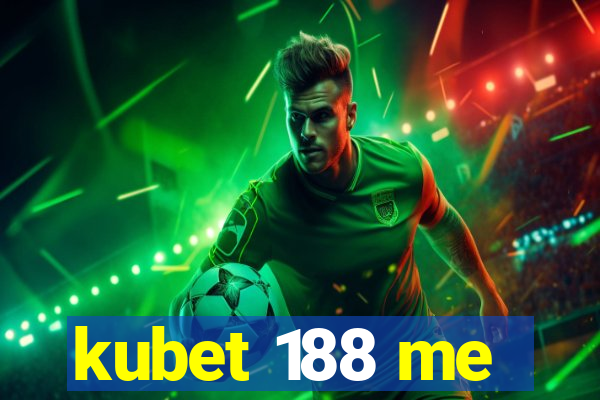 kubet 188 me