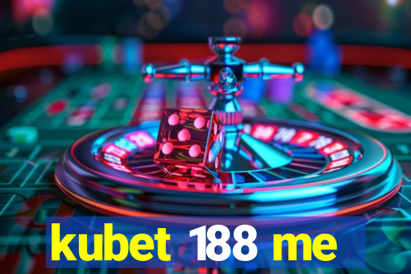 kubet 188 me