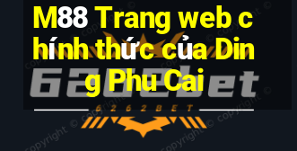 M88 Trang web chính thức của Ding Phu Cai