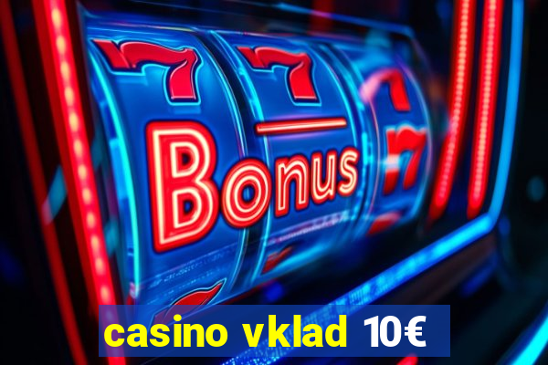 casino vklad 10€