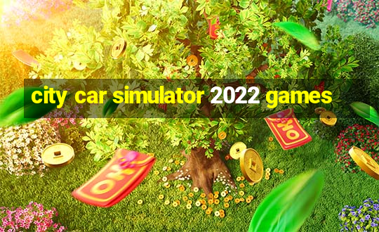 city car simulator 2022 games