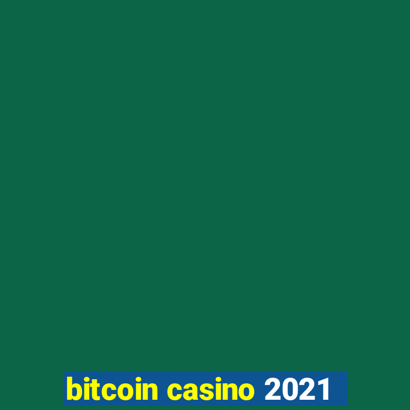 bitcoin casino 2021