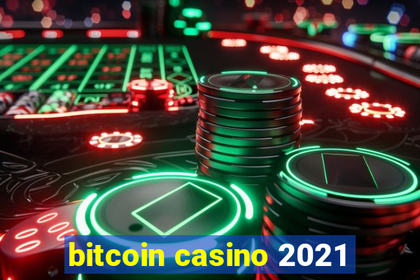 bitcoin casino 2021