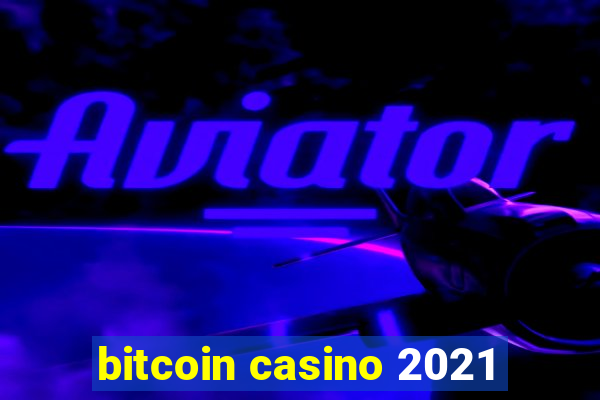 bitcoin casino 2021