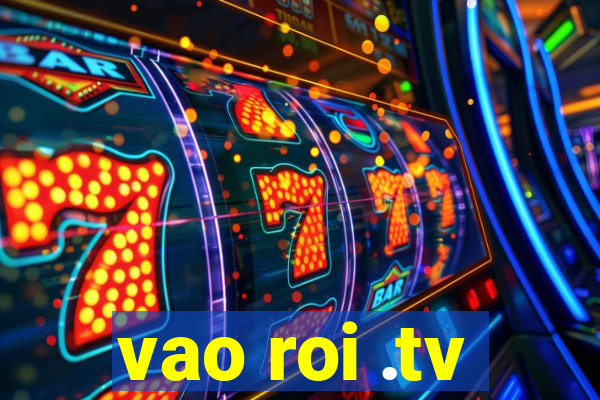 vao roi .tv