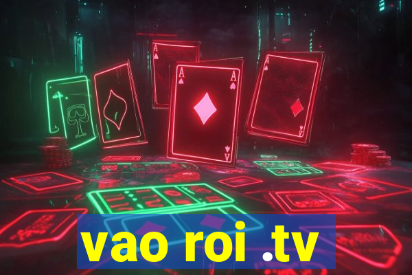 vao roi .tv