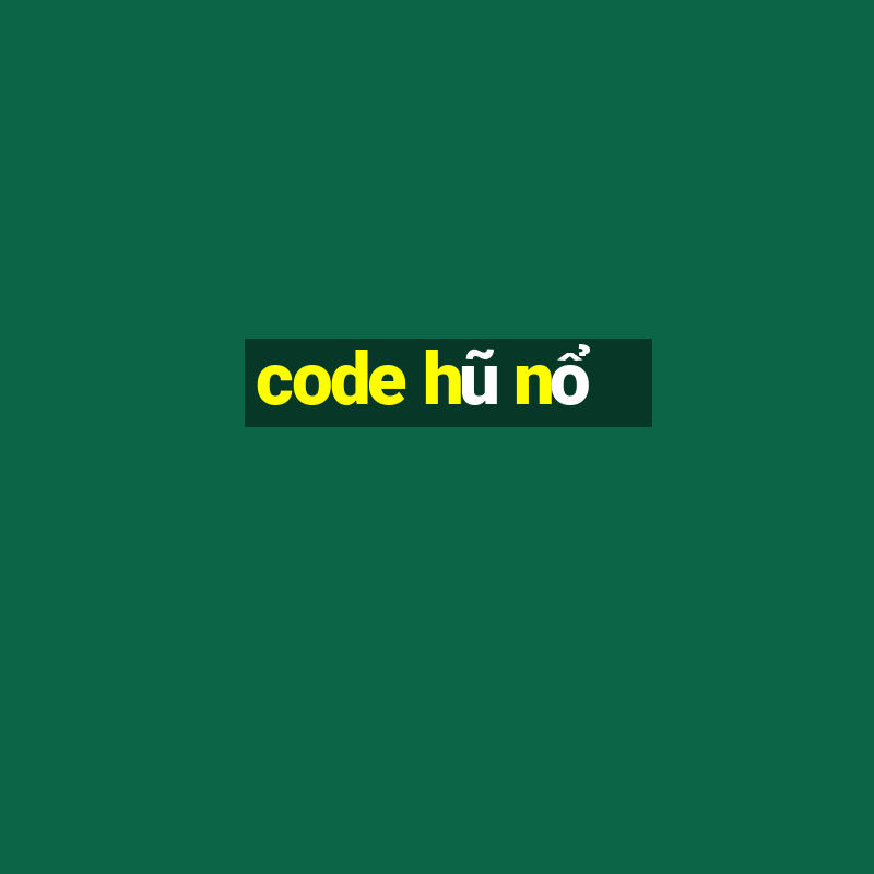 code hũ nổ