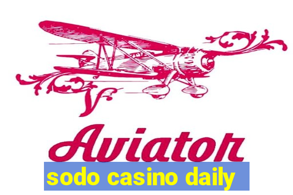 sodo casino daily