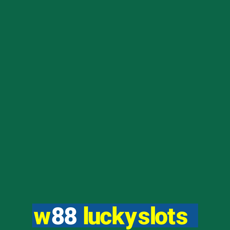 w88 luckyslots