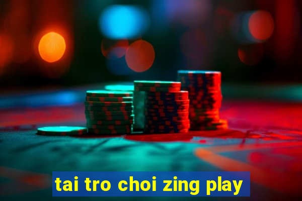 tai tro choi zing play