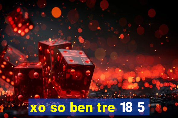 xo so ben tre 18 5