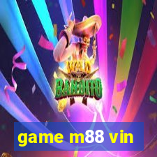 game m88 vin