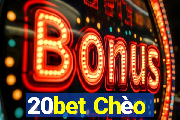 20bet Chèo