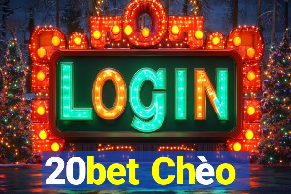 20bet Chèo