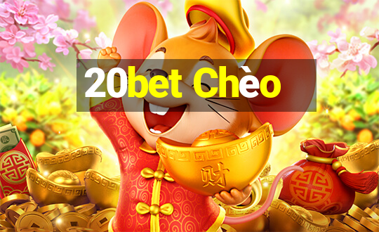 20bet Chèo