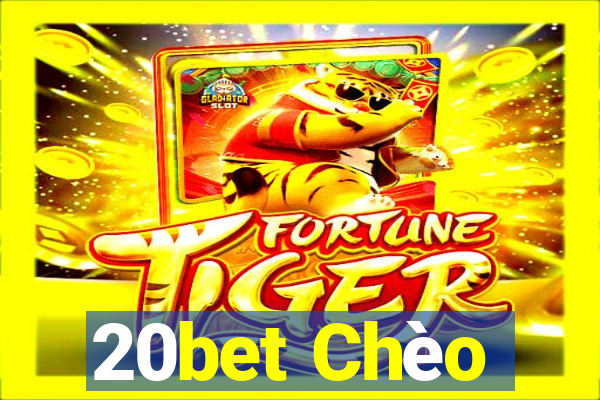 20bet Chèo