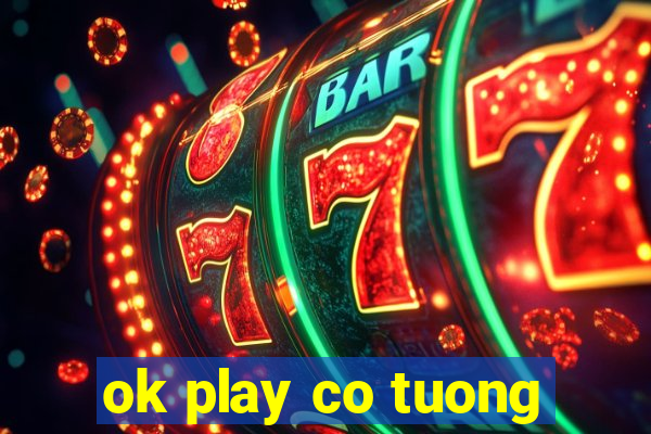 ok play co tuong