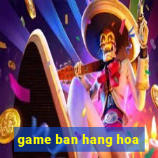 game ban hang hoa