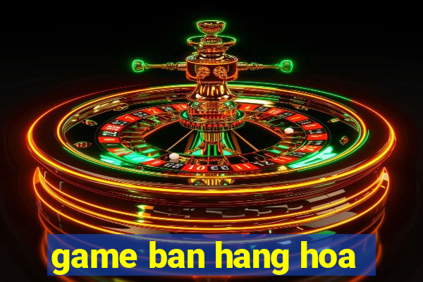 game ban hang hoa