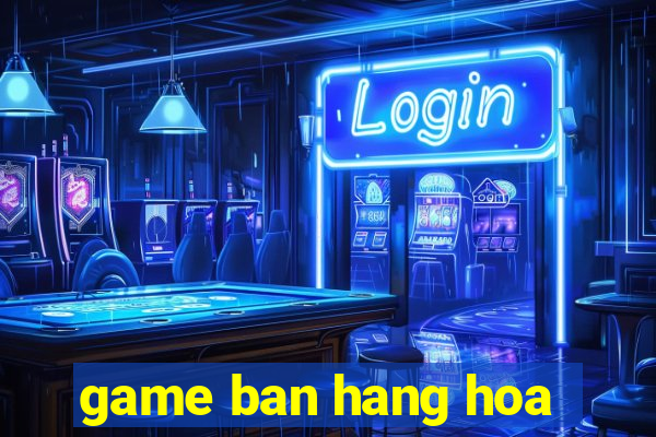 game ban hang hoa