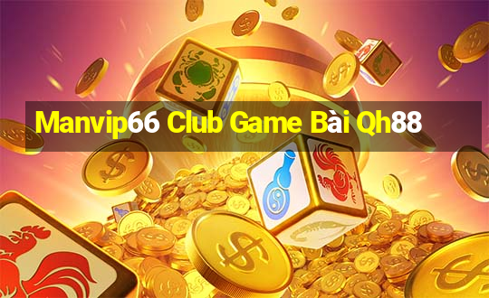 Manvip66 Club Game Bài Qh88