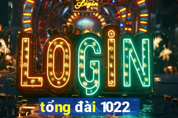 tổng đài 1022