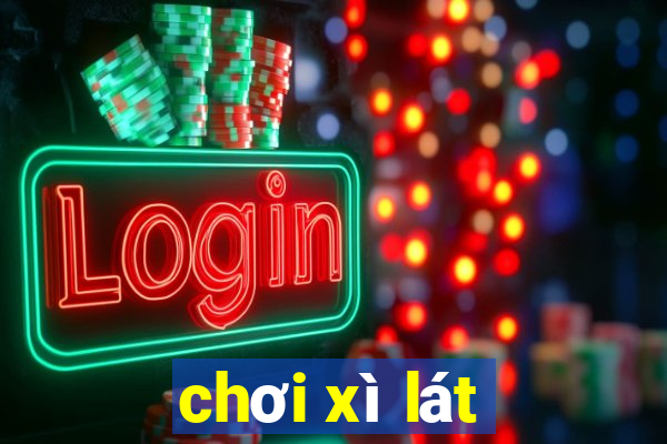 chơi xì lát