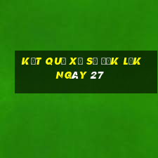 kết quả Xổ Số đắk lắk ngày 27