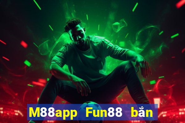 M88app Fun88 bắn trứng phiên bản mới