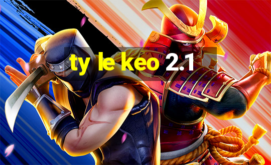 ty le keo 2.1