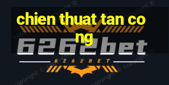 chien thuat tan cong