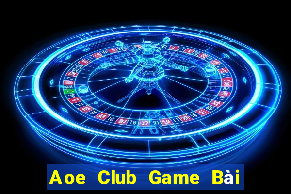 Aoe Club Game Bài Sinh Tử