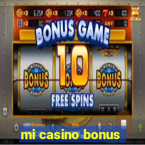 mi casino bonus