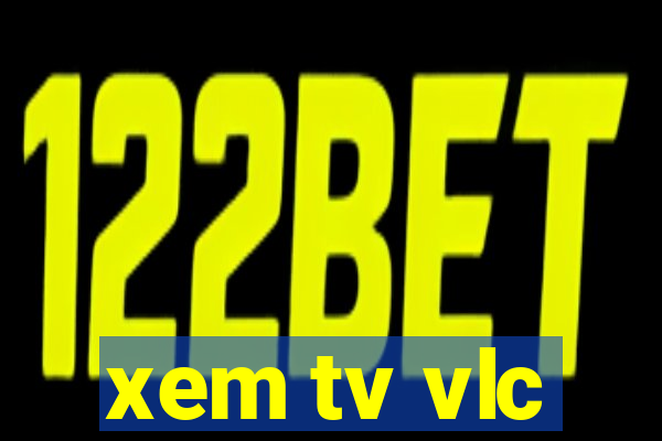 xem tv vlc