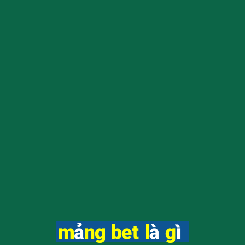 mảng bet là gì