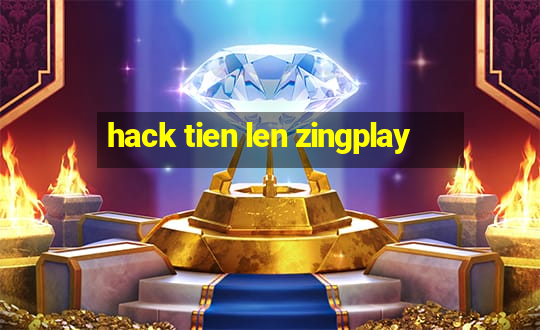 hack tien len zingplay