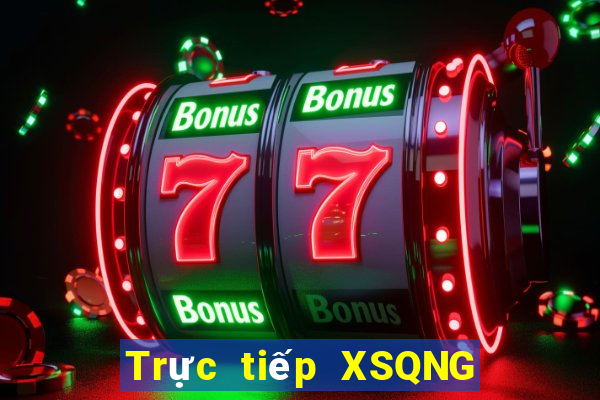 Trực tiếp XSQNG ngày 24