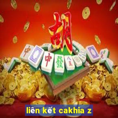 liên kết cakhia z