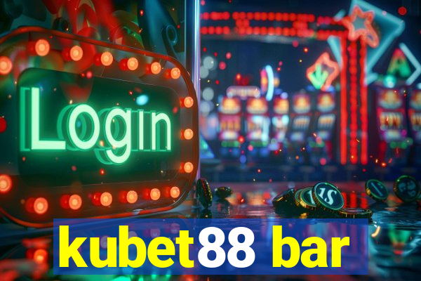 kubet88 bar