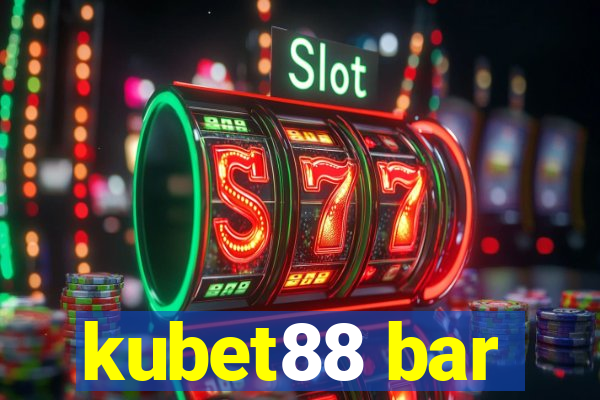 kubet88 bar