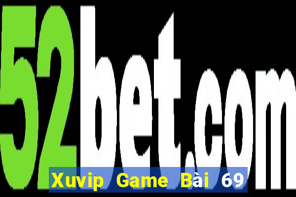 Xuvip Game Bài 69 Doi Thuong