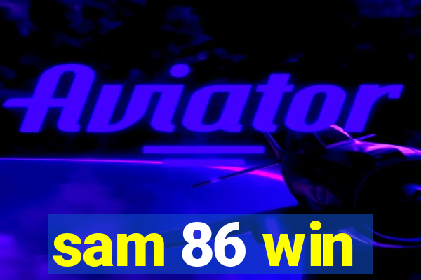 sam 86 win