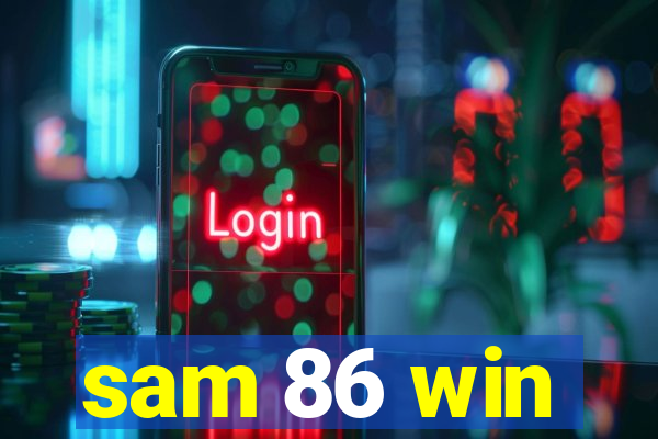 sam 86 win