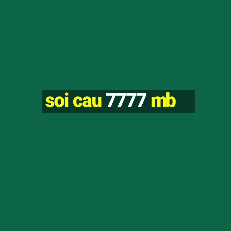 soi cau 7777 mb