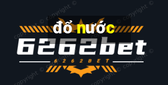 đổ nước