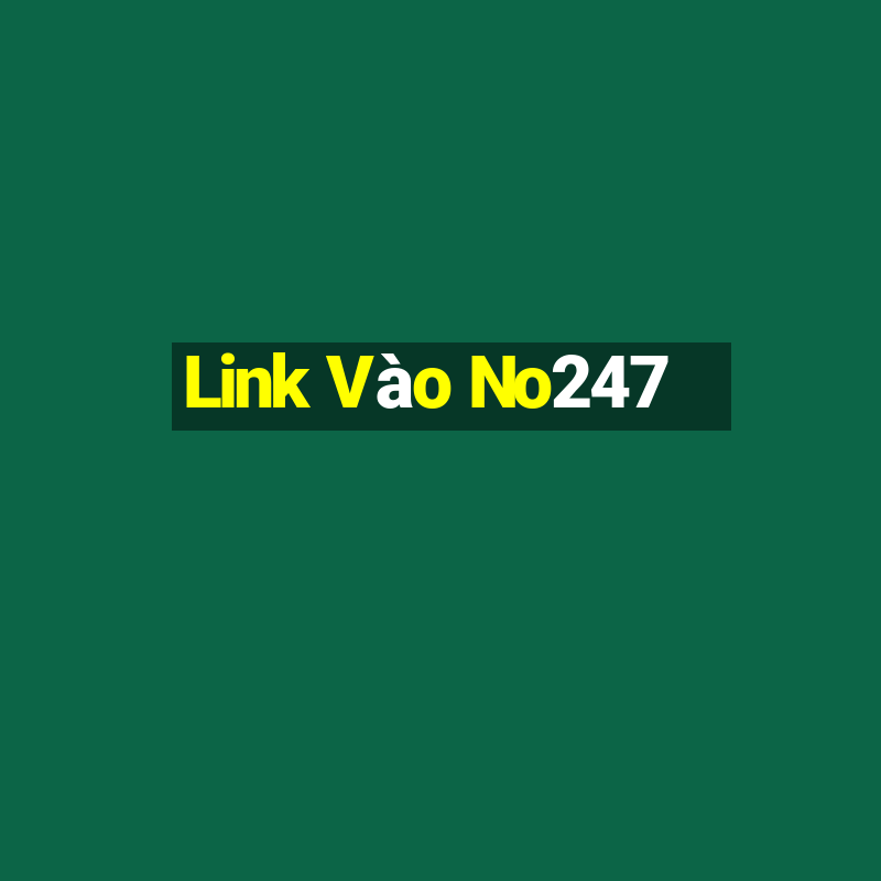 Link Vào No247