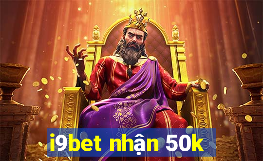 i9bet nhận 50k